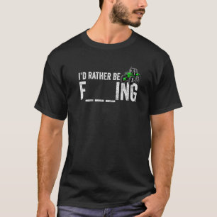 I'd Rather Be Farming  Farmer Women Men Farming  1 T-Shirt