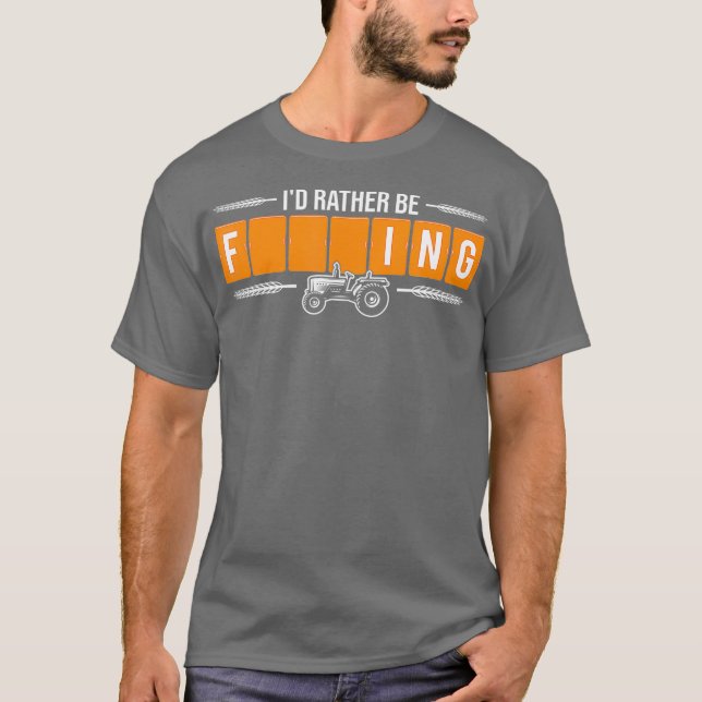 Id Rather Be Farming Funny Farmer Tractors Word T-Shirt (Front)