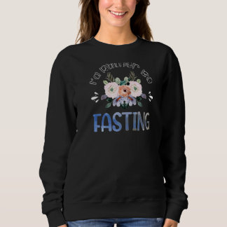 I'd Rather Be Fasting Sweatshirt