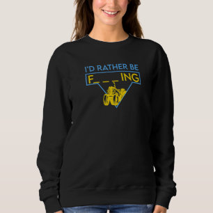 Id Rather Be Fing Farming Tractor Farmers Farm Liv Sweatshirt