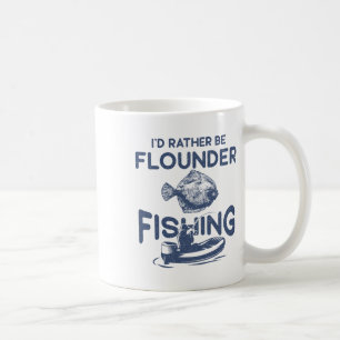 I'd Rather Be - Fisher Fisherman Flounder Fishing Coffee Mug