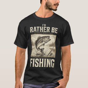 I'd Rather Be Fishing Angler Fisherman Hobby T-Shirt
