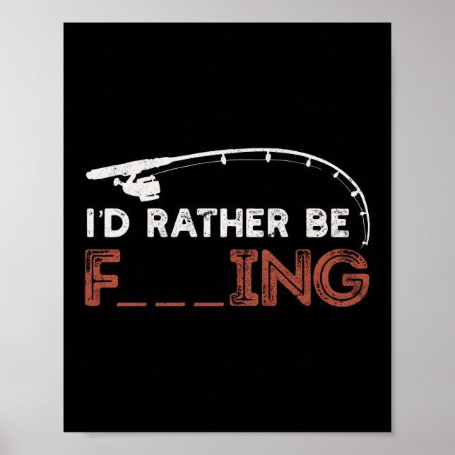 I'd Rather Be Fishing Camping Outdoor Poster (Front)