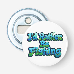 I'd Rather Be Fishing Cute Fish Bottle Opener