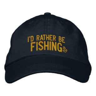 I'd rather be fishing embroidered hat