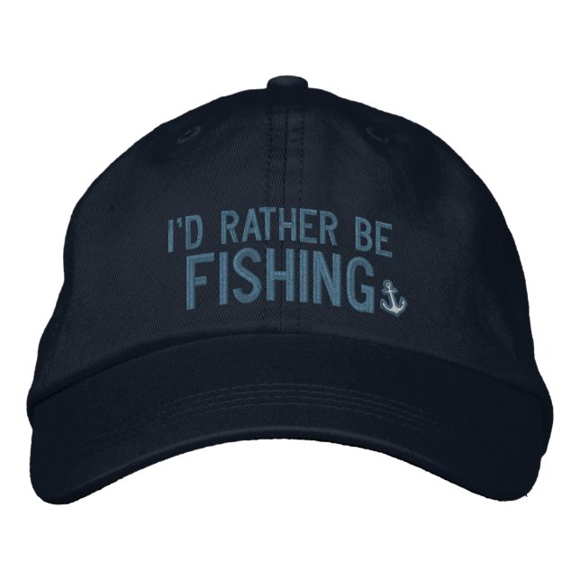 I'd rather be fishing embroidered hat (Front)