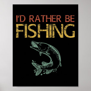 I'd Rather Be Fishing Fisherman Shirt 1 Poster