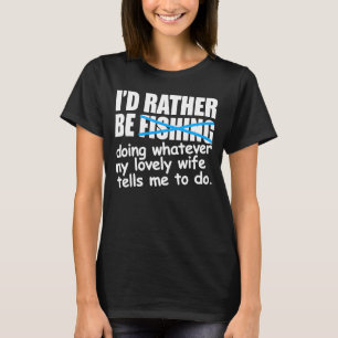 I'd Rather Be Fishing Fisherman T-Shirt