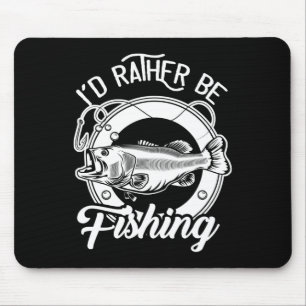 I'd Rather Be Fishing For Fisherman Fishing Lover  Mouse Pad