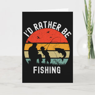 Id Rather Be Fishing Funny B Men Women Boy Kids Da Card
