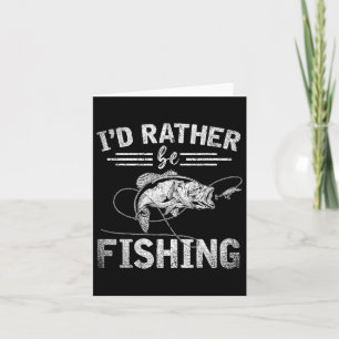 Id Rather Be Fishing Funny Fisherman Gift Hob Card