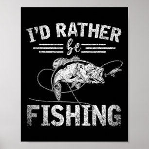 Id Rather Be Fishing Funny Fisherman Gift Hob  Poster