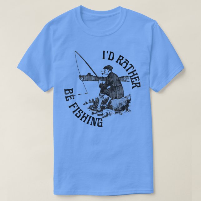 Id Rather Be Fishing Funny Fishing Black Print T-Shirt (Design Front)