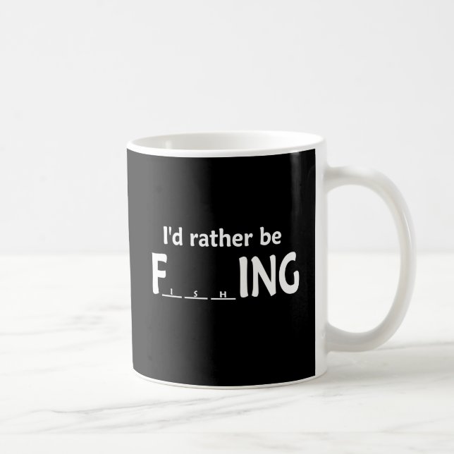 I'd Rather be FishING - Funny Fishing Coffee Mug (Right)