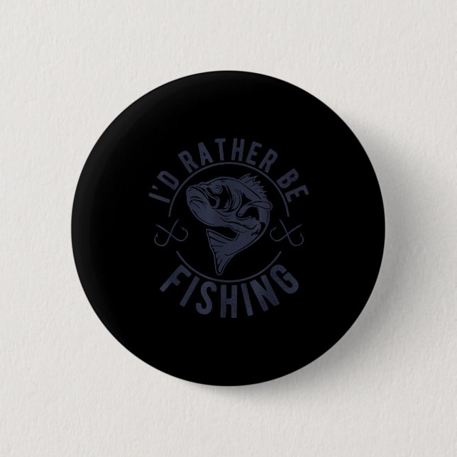I'd Rather Be Fishing, Funny Fishing Saying Graphi 6 Cm Round Badge (Front)