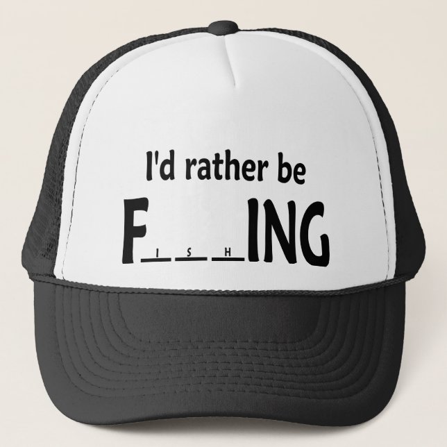 I'd Rather be FishING - Funny Fishing Trucker Hat (Front)