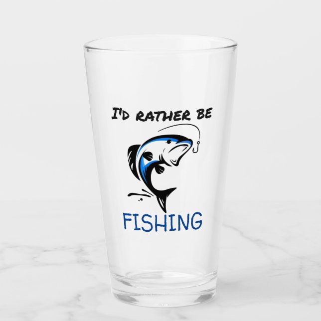I'D Rather Be Fishing Glass Cup (Front)