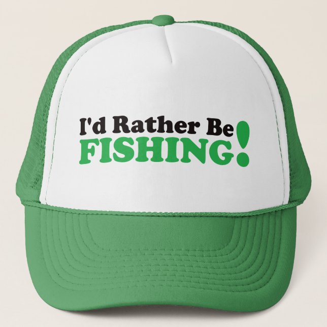 I'd Rather be Fishing - Green Trucker Hat (Front)