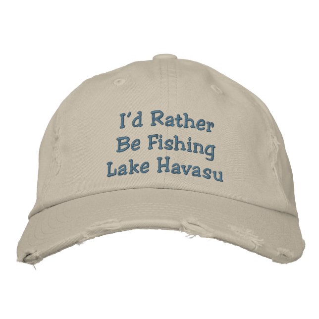 I'd Rather Be Fishing Lake Havasu Embroidered Hat (Front)