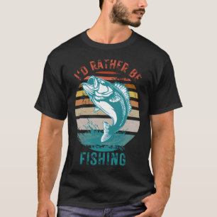 I'd Rather Be Fishing, Outdoor Fishing Hobby, Retr T-Shirt
