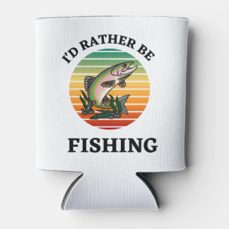 I'd Rather be Fishing. Outdoorsmen, Sportsmen Can Cooler
