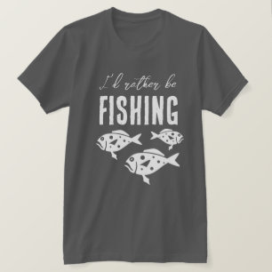 I'd rather be fishing shirt gift for Father's day