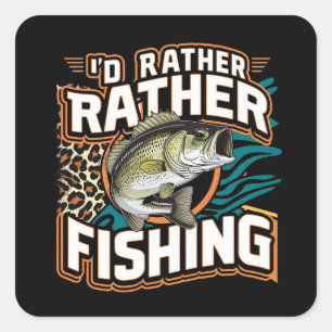 I'D RATHER BE FISHING SQUARE STICKER