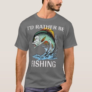 Id Rather Be Fishing T ,funny Bass Fishing1973  T-Shirt