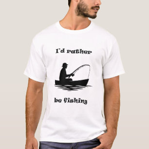 I'd Rather Be Fishing T-Shirt