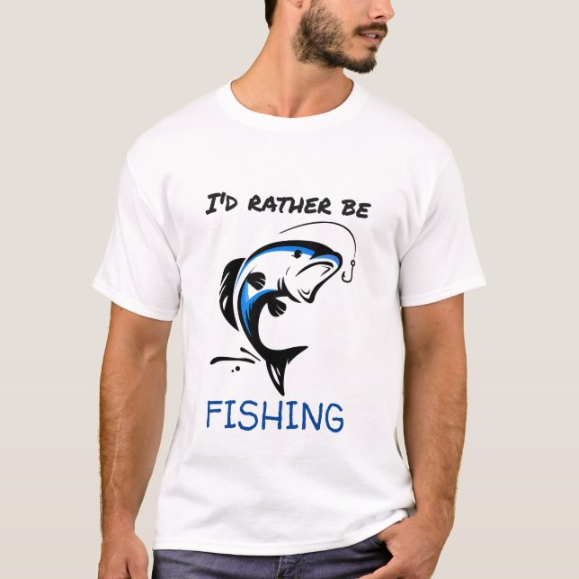 I'D Rather Be Fishing T-Shirt (Front)