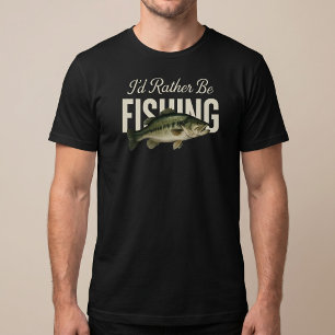 I'd Rather Be Fishing T-Shirt