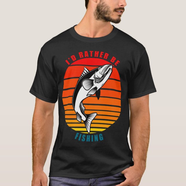 I'd Rather Be Fishing T-Shirt (Front)