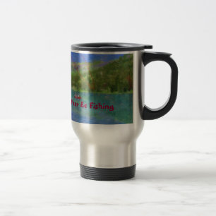 I'd Rather Be Fishing Travel Mug