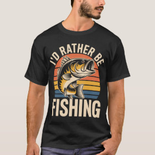 I'd Rather Be Fishing - Vintage Bass Fish Design f T-Shirt