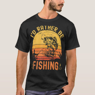 I'd Rather Be Fishing Vintage Fisherman Fisher Pr T-Shirt