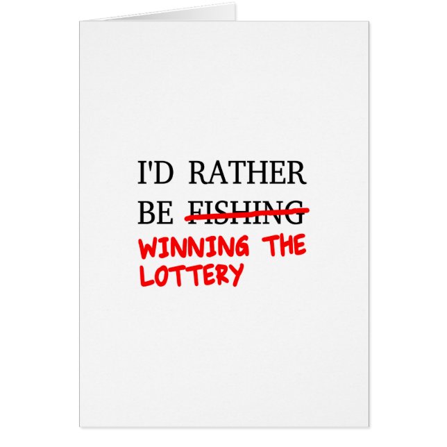 I'd Rather Be Fishing... Winning The Lottery (Front)