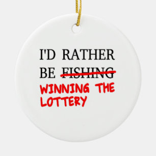 I'd Rather Be Fishing... Winning The Lottery Ceramic Tree Decoration