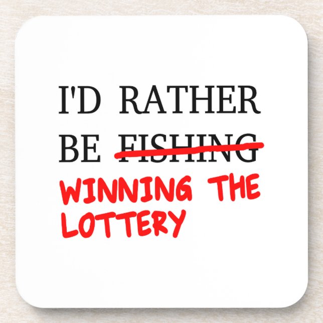 I'd Rather Be Fishing... Winning The Lottery Coaster (Front)