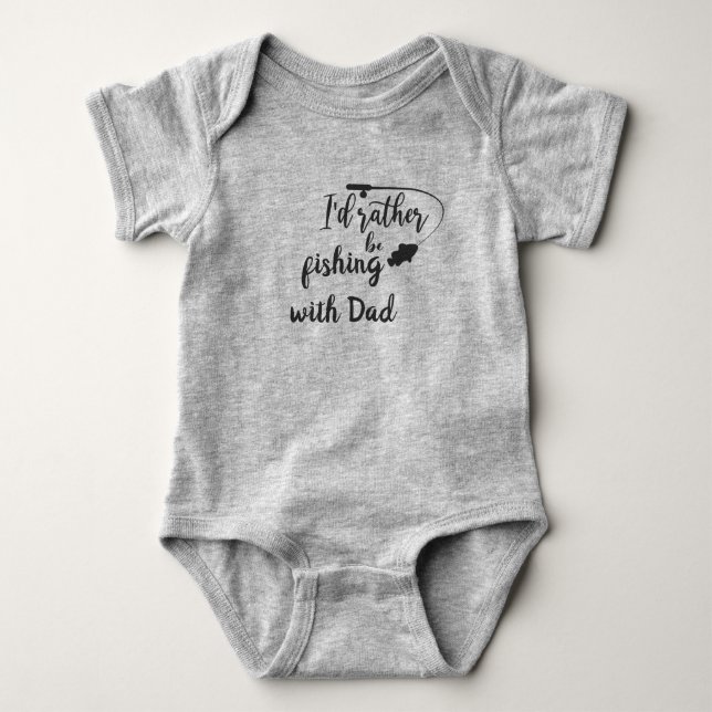 I'd Rather Be Fishing  with Dad Baby Bodysuit (Front)