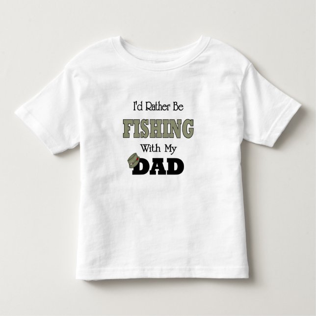 I'd Rather Be Fishing  with Dad Toddler T-Shirt (Front)