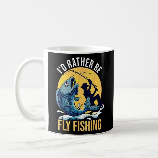 I'd Rather Be Fly Fishing Funny Fishermen Fly Coffee Mug (Left)