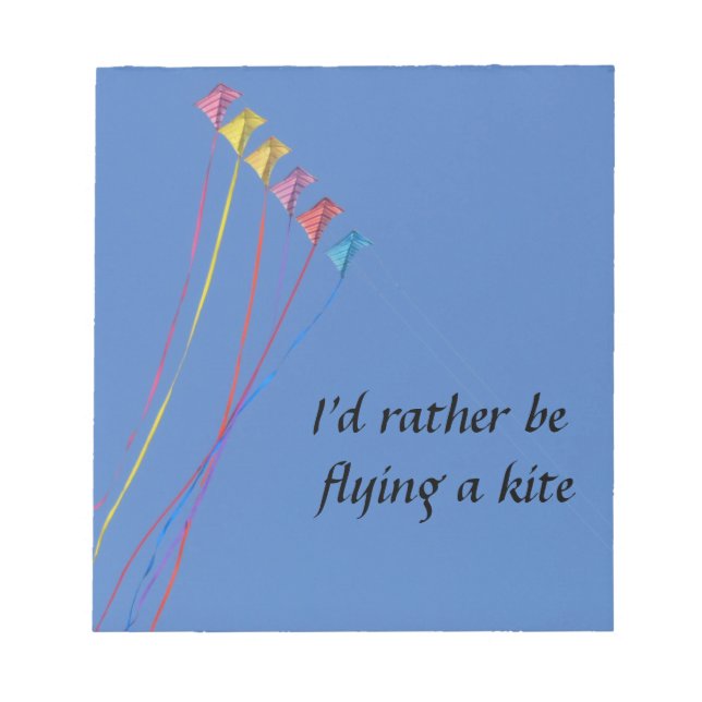 I'd Rather Be Flying a Kite Notepad (Front)