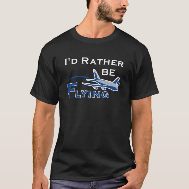 Id Rather Be Flying Aeroplane Aviation Pilot T-Shirt (Front)