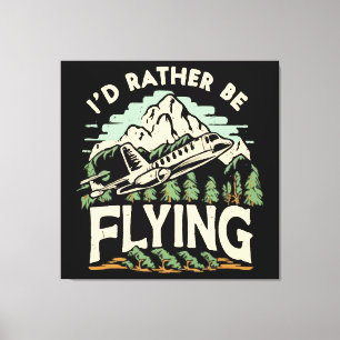 I'd Rather Be Flying. Aeroplane Canvas Print