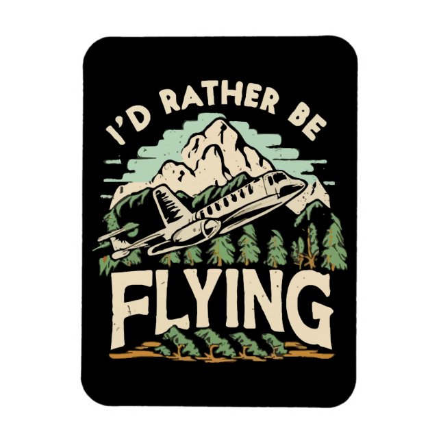 I'd Rather Be Flying. Aeroplane Magnet (Vertical)