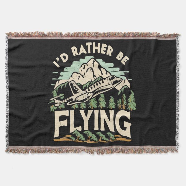 I'd Rather Be Flying. Aeroplane Throw Blanket (Front)