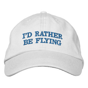 I'D RATHER BE FLYING EMBROIDERED HAT