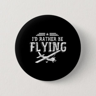 I'd Rather Be Flying Pilots Aeroplane Pilot Gift 6 Cm Round Badge
