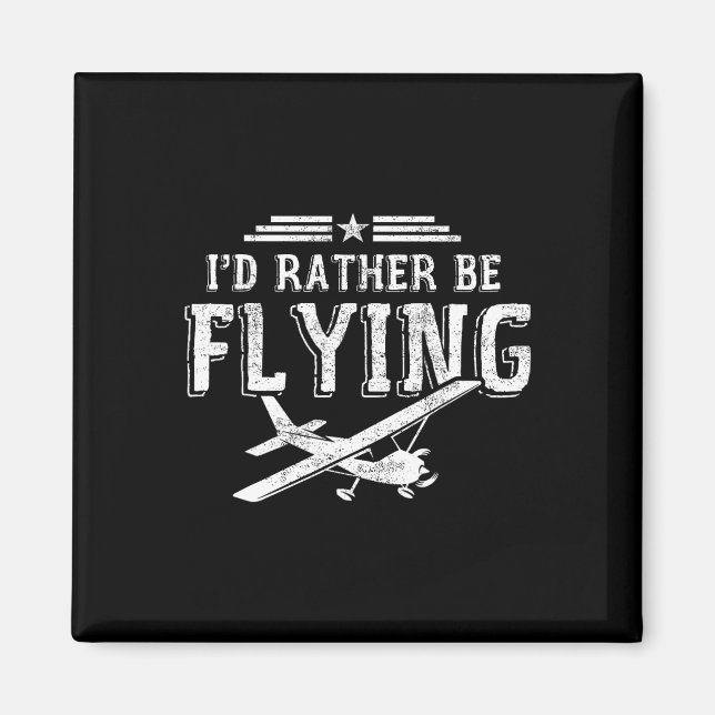 I'd Rather Be Flying Pilots Aeroplane Pilot Gift  Magnet (Front)