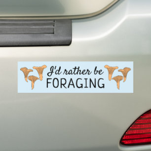 I'd Rather Be Foraging Chanterelle Mushrooms Fungi Bumper Sticker